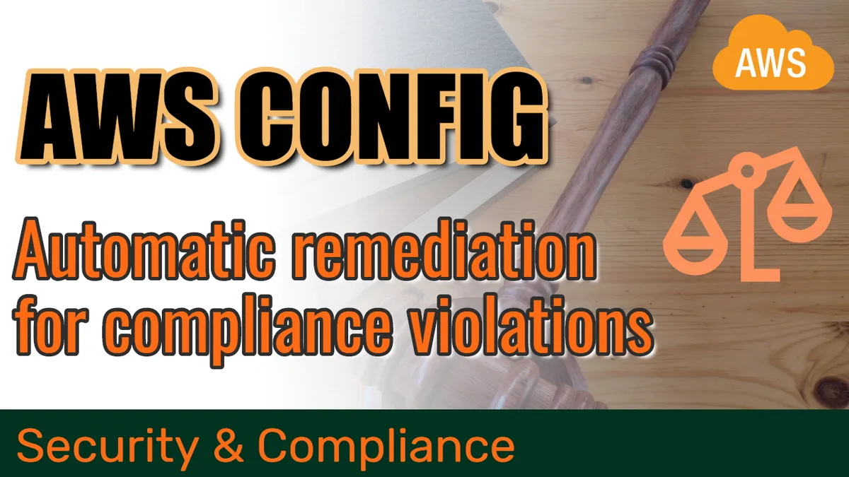 Auditing resource compliance and performing automatic remediation with AWS Config