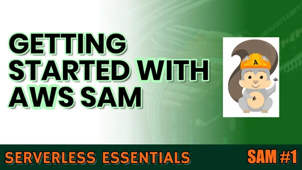 Getting started with AWS SAM | SAM Series #1