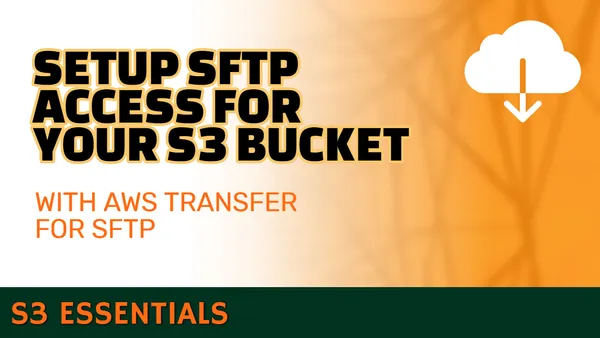 How to set up SFTP access for S3 using AWS Transfer for SFTP