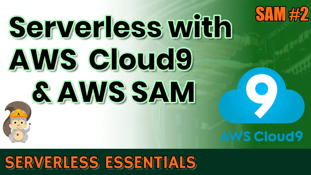 How to use AWS Cloud9 (and AWS SAM) to create serverless projects | SAM Series #2