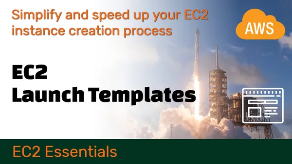 Simplify and speed up your EC2 instance creation process with EC2 Launch Templates
