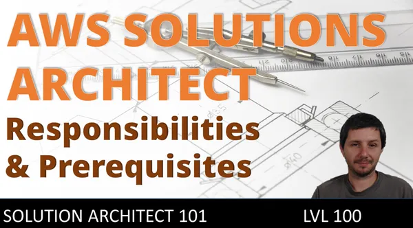 What AWS Solutions Architects do – key responsibilities and prerequisites