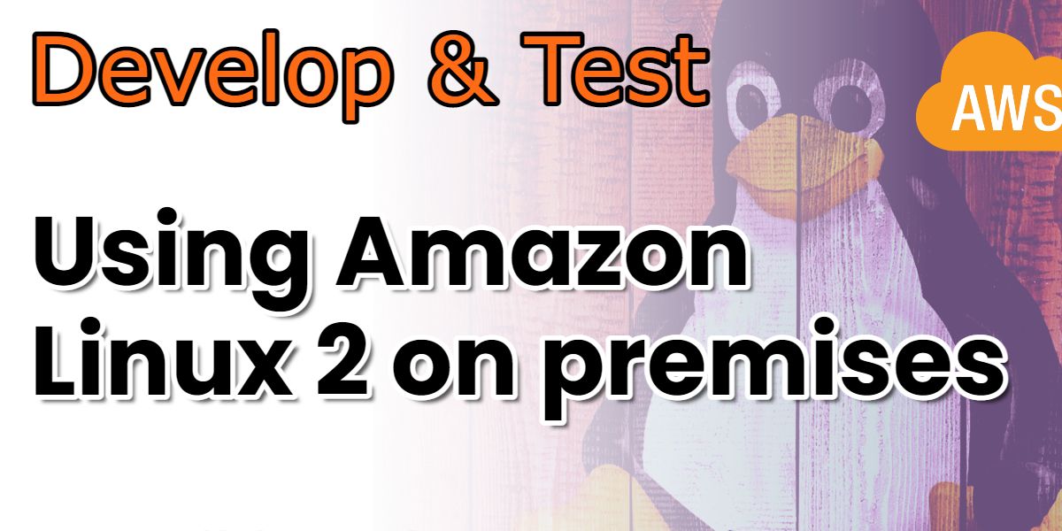 How to run Amazon Linux 2 on premises (locally) as a VM Majestic.cloud